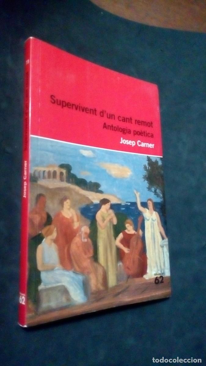 Libros de segunda mano: SUPERVIVENT D&acute;UN CANT REMOT-ANTOLOG&Iacute;A PO&Egrave;TICA-JOSEP CARNER-EDICIONS 62