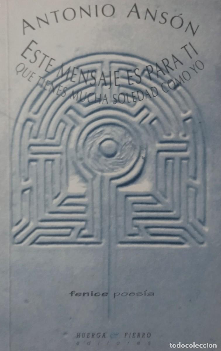Libros de segunda mano: ESTE MENSAJE ES PARA TI / ANTONIO ANS&Oacute;N - FIRMADO Y DEDICADO A ISMAEL GRASA - HUERGA Y FIERRO 2000.