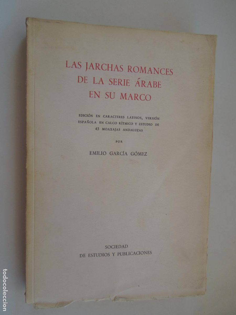 Libros de segunda mano: LAS JARCHAS ROMANCES DE LA SERIE &Aacute;RABE EN SU MARCO-EMILIO GARC&Iacute;A G&Oacute;MEZ-SOCIEDAD DE ESTUDIOS ... 1965