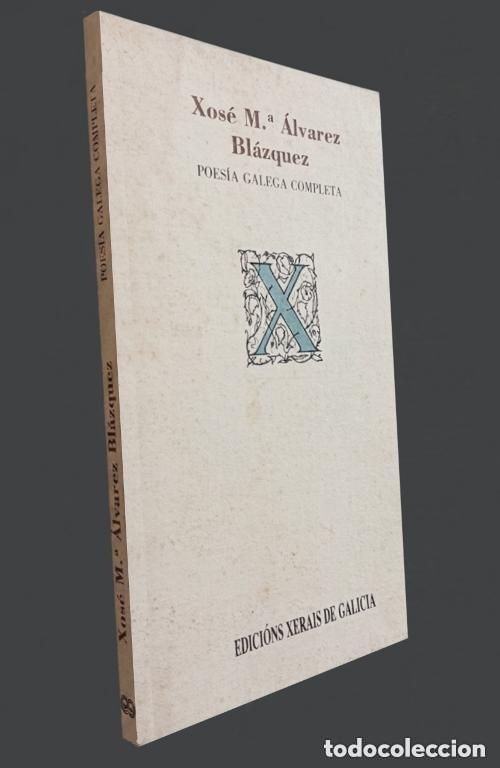 Libros de segunda mano: Alvarez Bl&aacute;zquez. Poes&iacute;a Galega Completa - Xose Maria Alvarez Blazquez - Edici&oacute;ns Xerais de Galicia