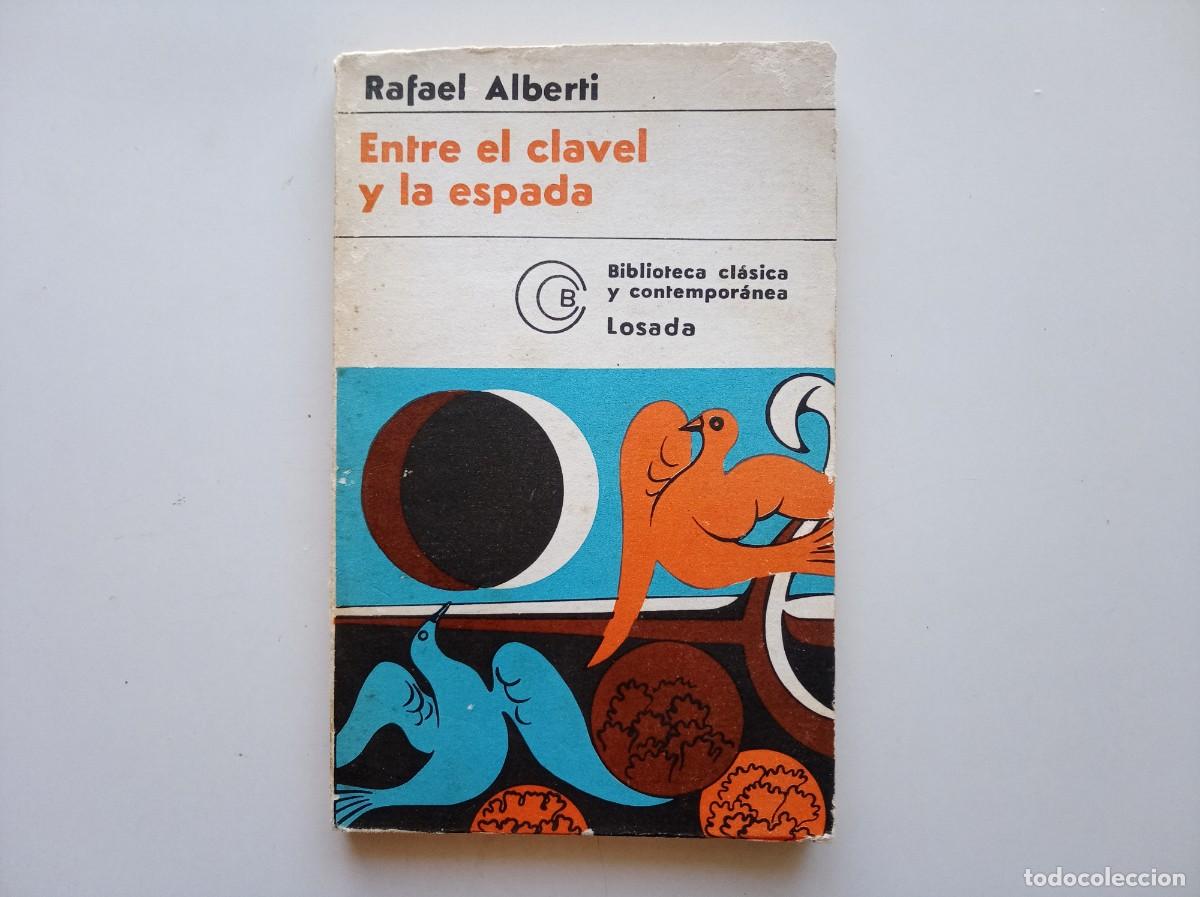 Livros em segunda m&atilde;o: RAFAEL ALBERT&Iacute;. ENTRE EL CLAVEL Y LA ESPADA. LOSADA. 1976.