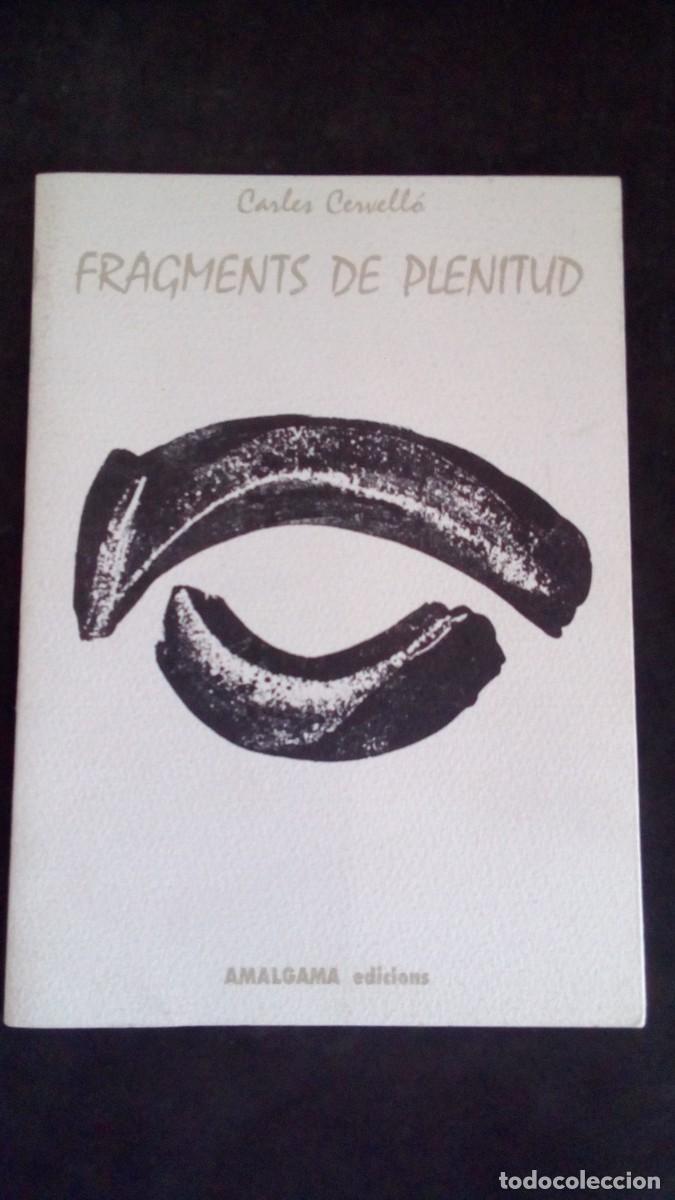 Libros de segunda mano: FRAGMENTS DE PLENITUD-CARLES CERVELL&Oacute;-AMALGAMA EDICIONS-1997
