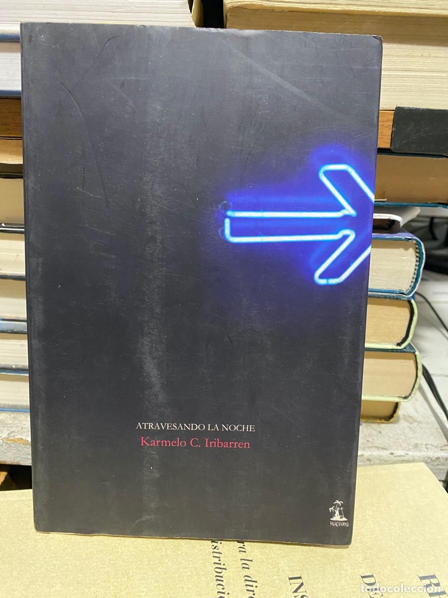 Libros de segunda mano: ATRAVESANDO LA NOCHE, KARMELO C IRIBARREN