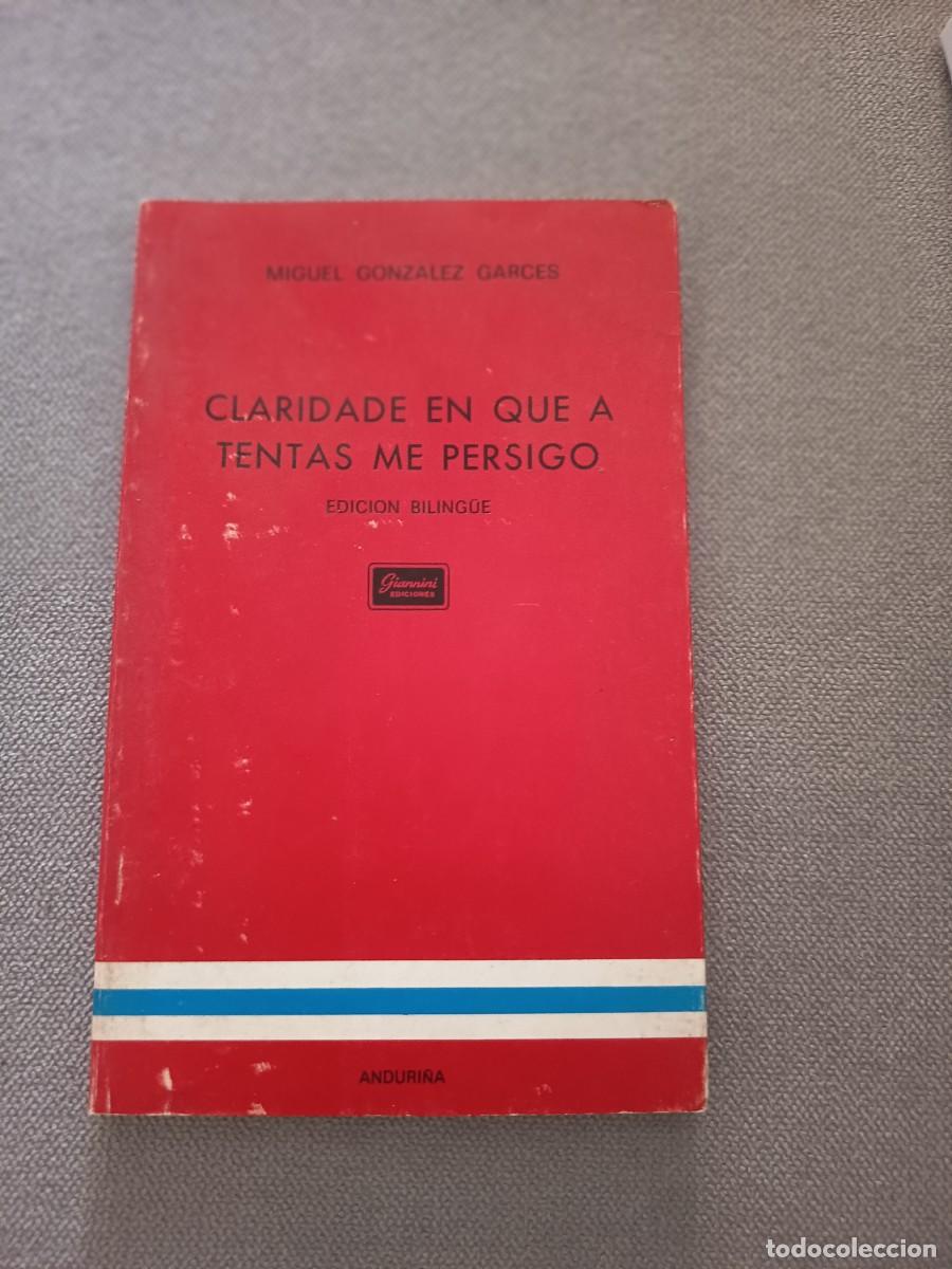 Libros de segunda mano: Claridade en que a tentas me persigo. 1977. Miguel Gonz&aacute;lez Garc&eacute;s. R&uacute;stica. Poes&iacute;a. Galicia.