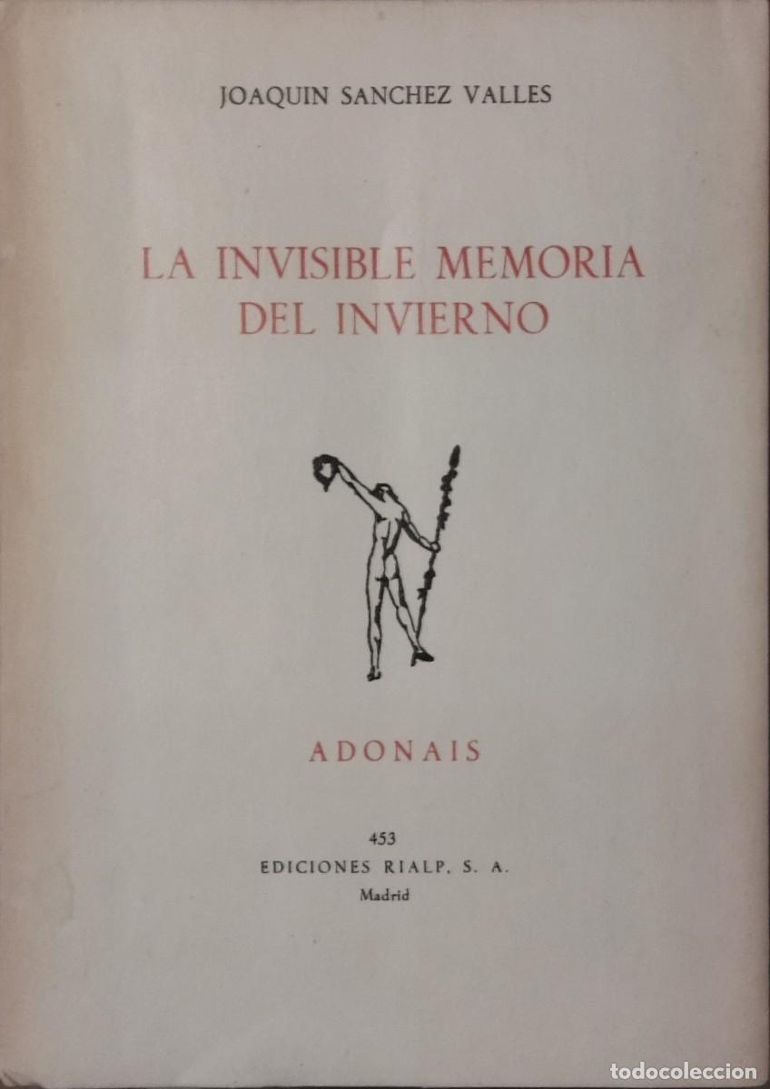 Libros de segunda mano: LA INVISIBLE MEMORIA DEL INVIERNO / JOAQU&Iacute;N S&Aacute;NCHEZ VALLES. COLECCI&Oacute;N ADONAIS N.⁰ 453. 1.&ordf; EDICI&Oacute;N.
