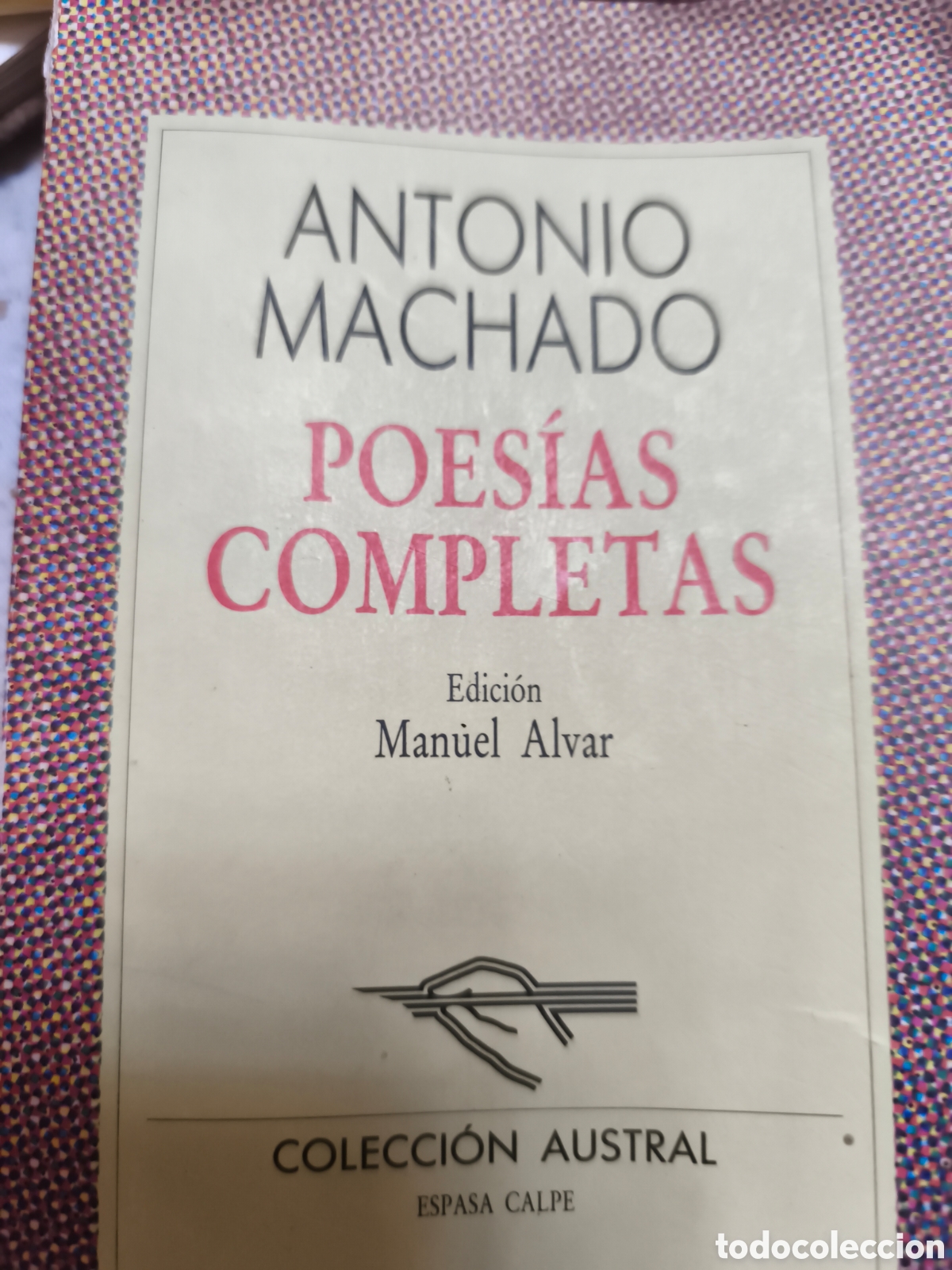 Second hand books: POES&Iacute;AS COMPLETAS - ANTONIO MACHADO - EDICI&Oacute;N MANUEL ALVAR - COLECCI&Oacute;N AUSTRAL - ESPASA CALPE 1988