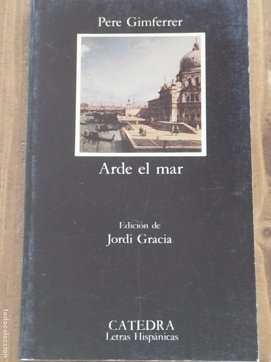 Libros de segunda mano: PERE GIMFERRER. ARDE EL MAR. ED. JORDI GARCIA. C&Aacute;TEDRA