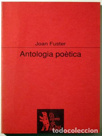 Libros de segunda mano: FUSTER, Joan - ANTOLOGIA PO&Egrave;TICA - Barcelona 1993 - 1&ordf; edici&oacute;