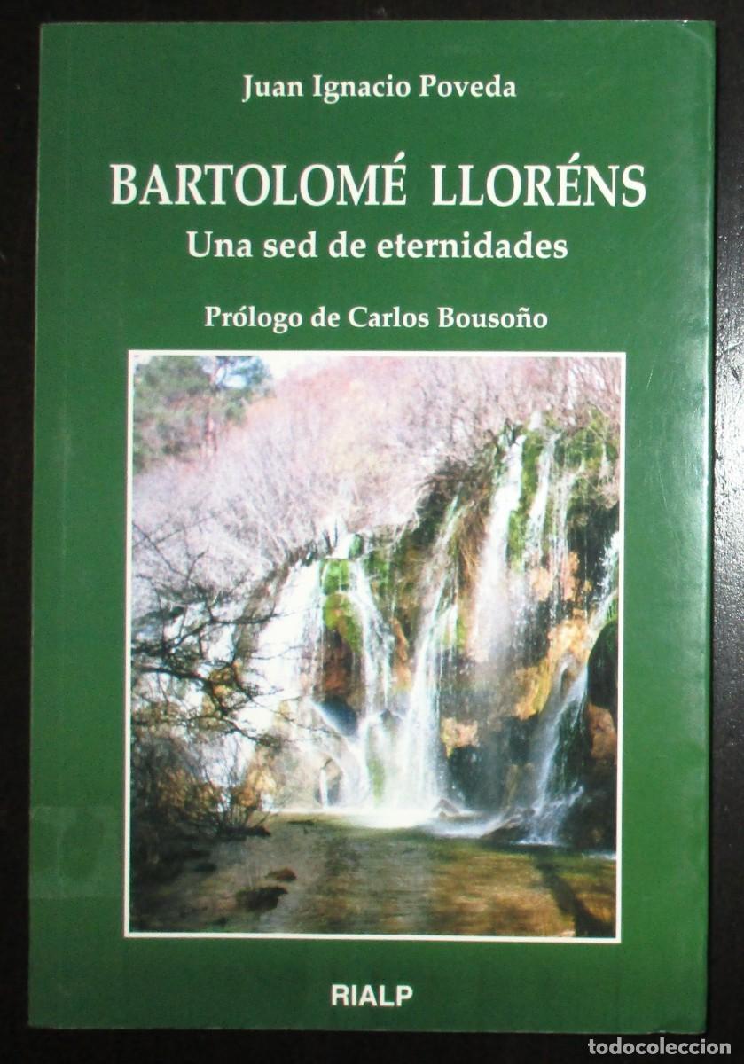Libri di seconda mano: BARTOLOM&Eacute; LLOR&Eacute;NS. UNA SED DE ETERNIDADES. J. IGNACIO POVEDA. PR&Oacute;LOGO CARLOS BOUSO&Ntilde;O. RIALP, 1997.