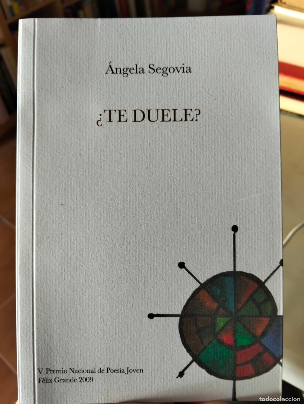 Libros de segunda mano: Poesia. &iquest;Te Duele? Angela Segovia, San Sebastian de los Reyes, 2009. VISITA MI CATALOGO