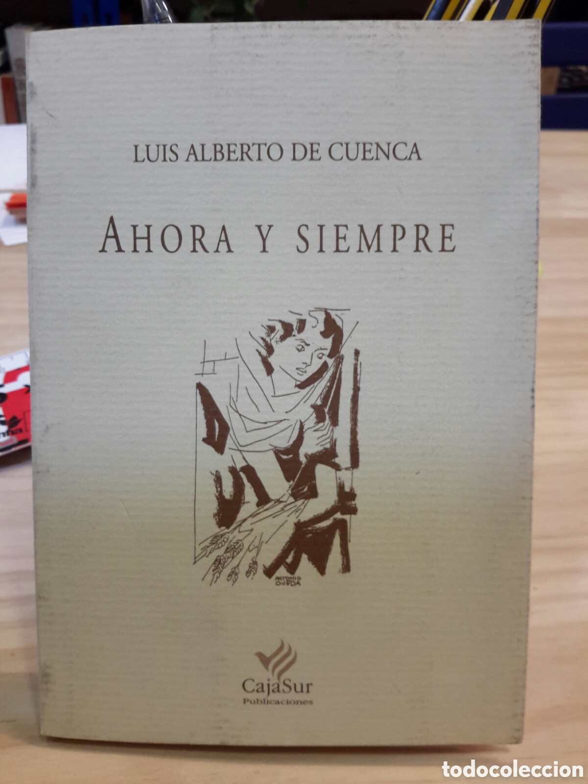 Second hand books: Luis Alberto de Cuenca. Ahora y Siempre