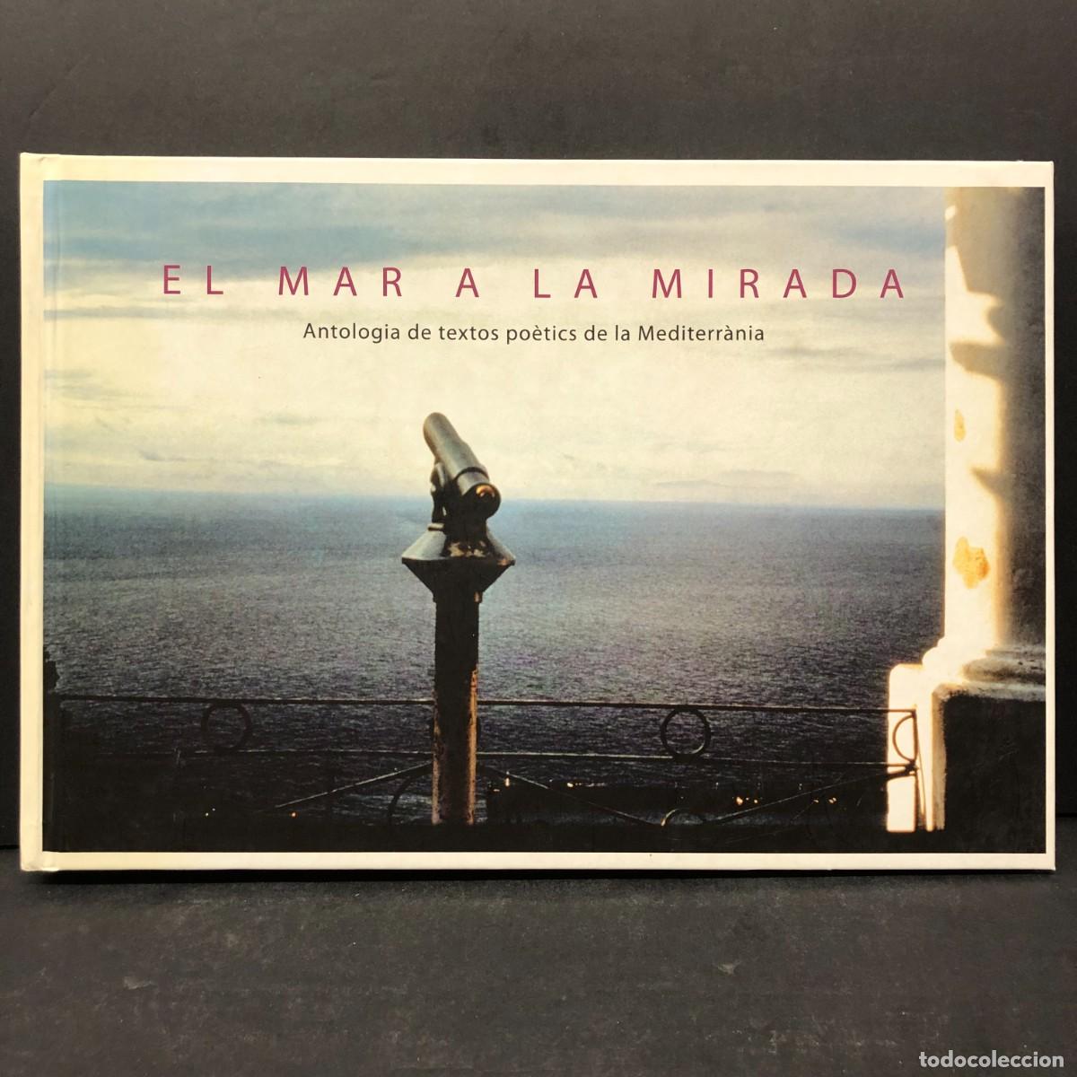 Libros de segunda mano: EL MAR A LA MIRADA - ANTOLOGIA DE TEXTOS PO&Egrave;TICS DE LA MEDITERR&Agrave;NIA - MANUEL FORCANO I MARTA / 1757
