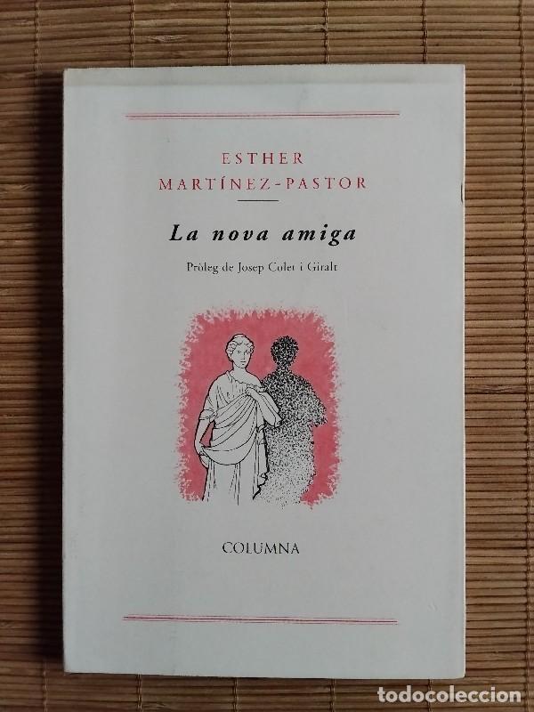 Libros de segunda mano: La Nova Amiga - Esther Mart&iacute;nez-Pastor - Columna Cat , 2000 - 1&ordf; ed.- Col.leccio Poesia Crema, 232