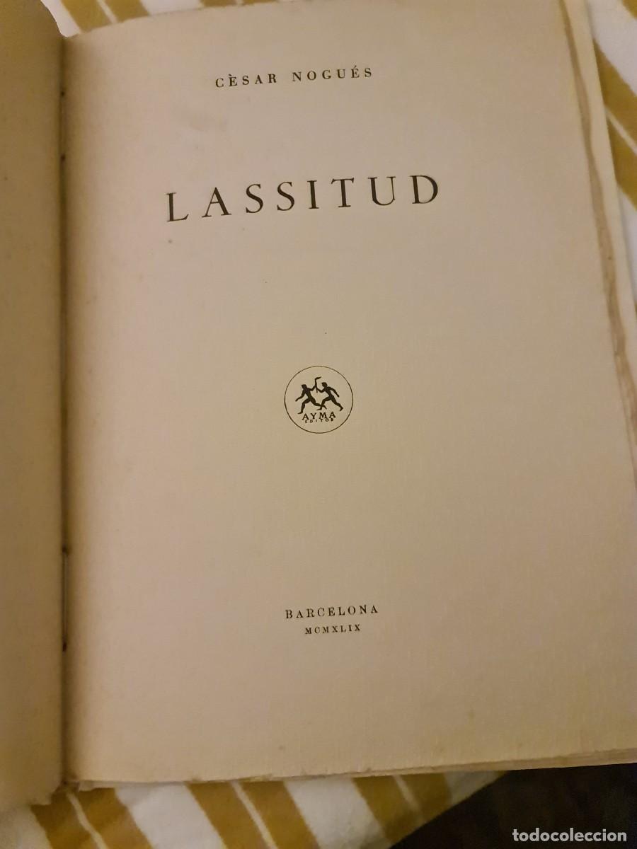Libros de segunda mano: C&egrave;sar Nogu&eacute;s. Lassitud. Aym&agrave; editor. Edic limitada 1949. Ejemplar 1/150.Talleres Rafael Salv&agrave;. BCN.
