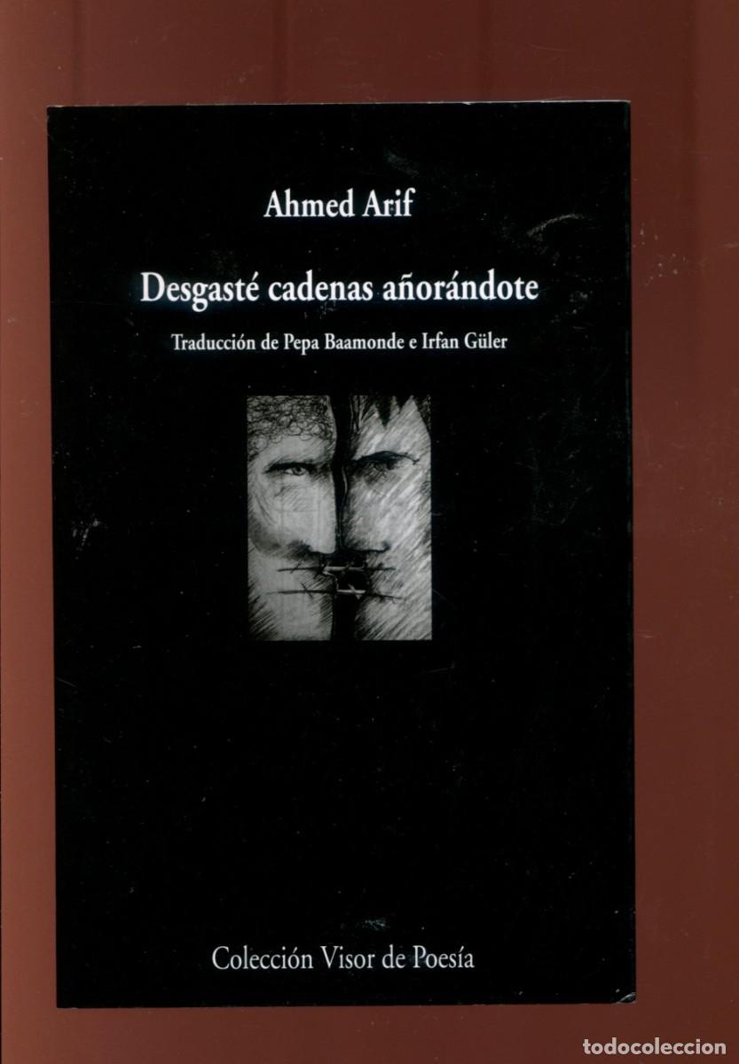 Libros de segunda mano: Ahmed Arif. Desgast&eacute; cadenas a&ntilde;orandote. Ed. Visor de poes&iacute;a 2012