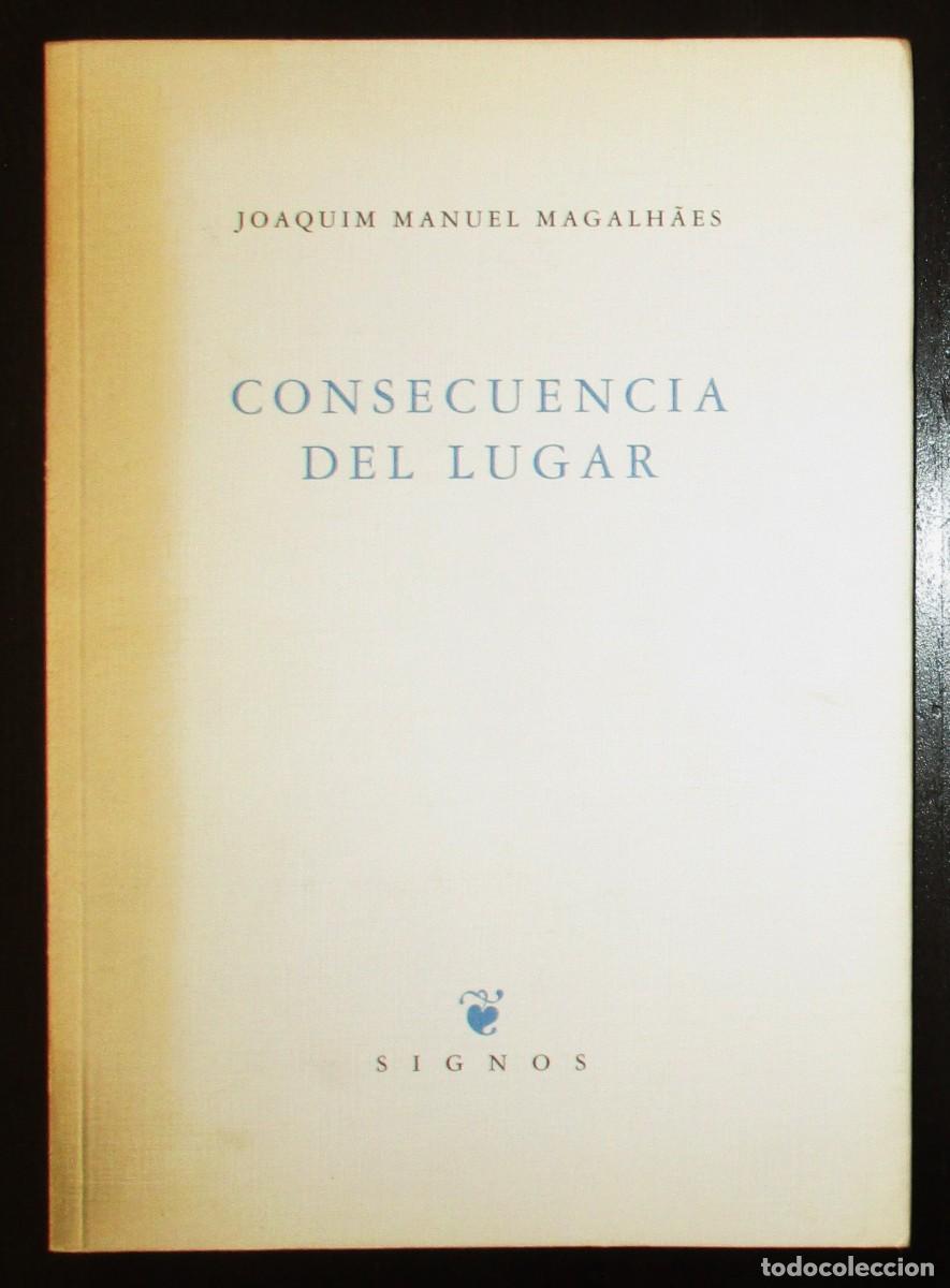 Second hand books: JOAQUIM MANUEL MAGALHAES. CONSECUENCIA DEL LUGAR. SIGNOS, 1998. FIRMADO Y DEDICADO. 1&ordf; EDICI&Oacute;N.