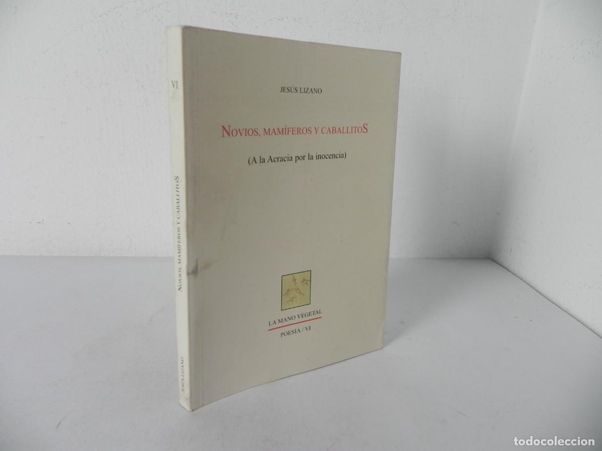 Libros de segunda mano: NOVIOS, MAMIFEROS Y CABALLITOS (JES&Uacute;S LOZANO) LA MANO VEGETAL (POESIA VI) 2005