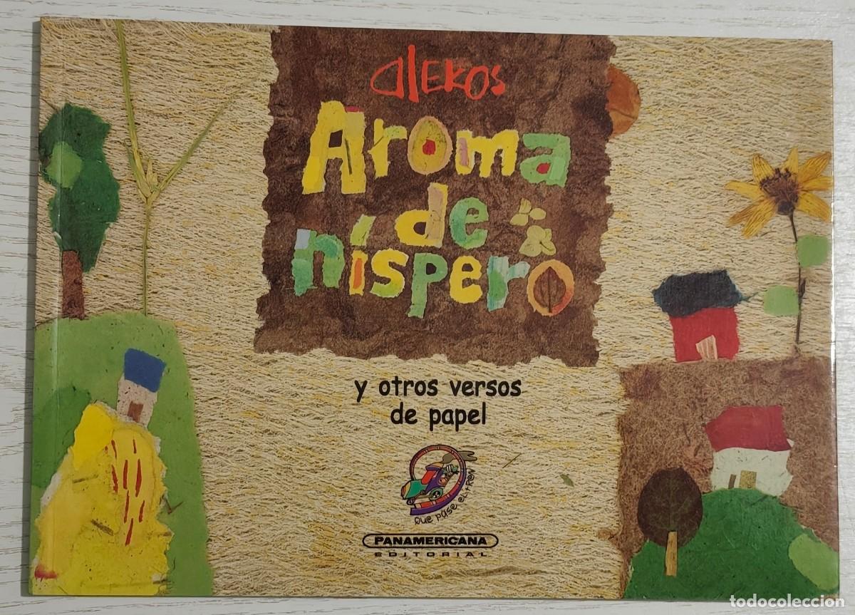 Libros de segunda mano: AROMA DE N&Iacute;SPERO Y OTROS VERSOS DE PAPEL POR ALEKOS - 1&ordf; edici&oacute;n, Panamericana Editorial: 1999