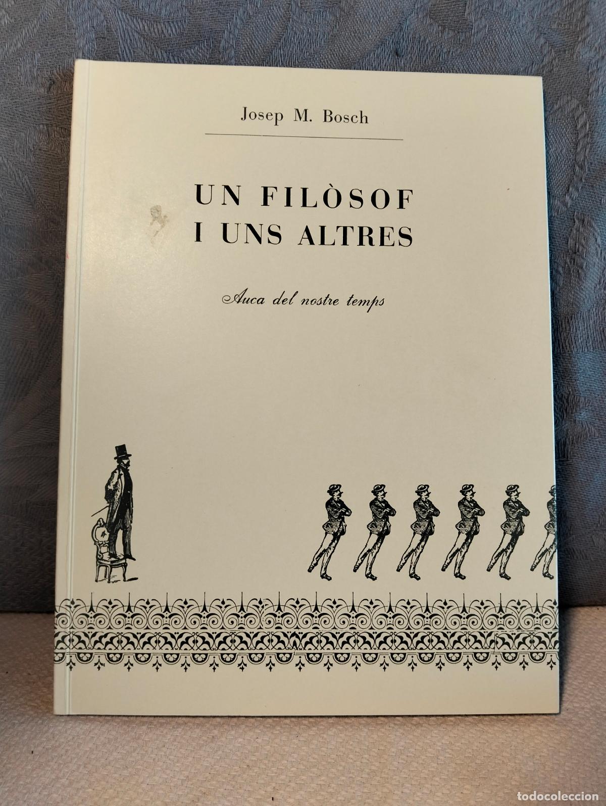 Second hand books: Un fil&ograve;sof i uns altres, Josep M Bosch auca del nostre temps maria poesia 1984