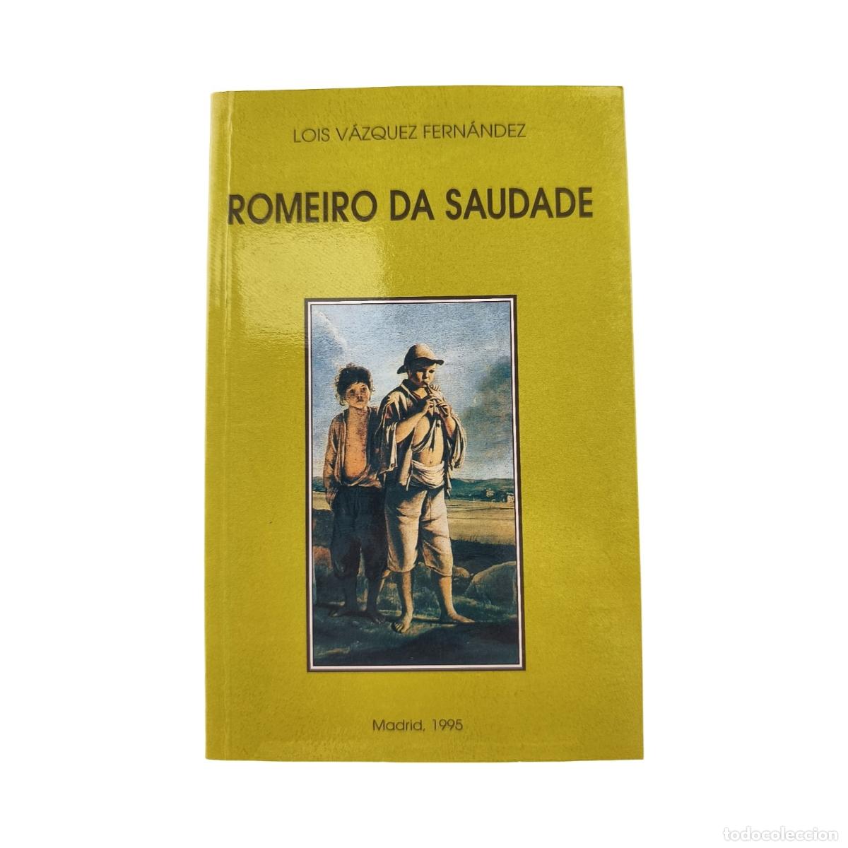 ROMEIRO DA SAUDADE. Lois Vázquez Fernández. Dedicado y firmado por el autor (...
