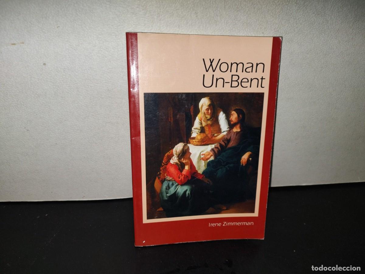 Libros de segunda mano: 220- Woman Un-Bent - Irene Zimmerman, OSF. Firmado. Signed
