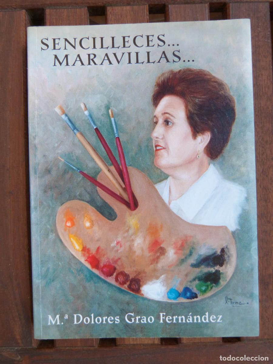 Libros de segunda mano: SENCILLECES...MARAVILLAS..., M&ordf;DOLORES GRAO,LOLA ATIENZA PINTURA, 2001, 195PP. POESIA Y PINTURA