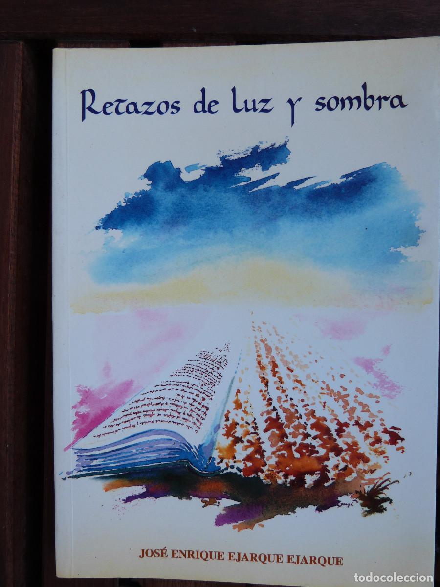 Libros de segunda mano: RETAZOS DE LUZ Y SOMBRA, J.ENRIQUE EJARQUE,REQUENENSE, 1999, 143 PP. RUSTICA SOLAPA