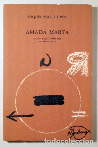 Libros de segunda mano: MARTI I POL, Miquel - Tr. Joan Margarit - AMADA MARTA - Barcelona 1981 - 1&ordf; edici&oacute;n en espa&ntilde;ol - Ed.