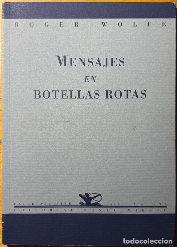 Libros de segunda mano: Mensajes en botellas rotas - Roger Wolfe - Renacimiento - Calle del Aire, 43