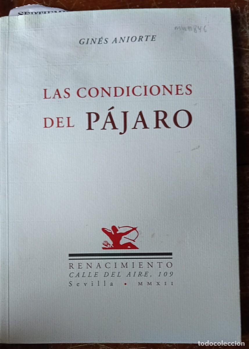 Libros de segunda mano: Las condiciones del p&aacute;jaro GINES ANIORTE poes&iacute;a Editorial Renacimiento 2012 tapa r&uacute;stica