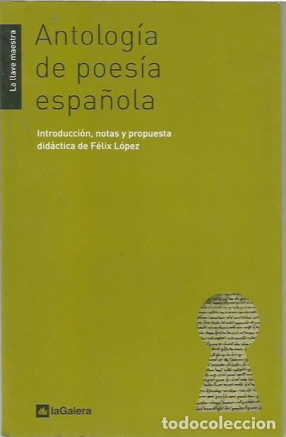 Libros de segunda mano: ANTOLOGIA DE POESIA ESPA&Ntilde;OLA FELIX LOPEZ LA GALERA