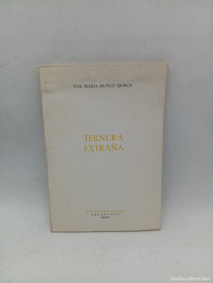 Libros de segunda mano: TERNURA EXTRA&Ntilde;A. JOSE MARIA MU&Ntilde;OZ QUIROS. SALAMANCA. 1983. PAGS : 84. DEDICADO Y FIRMADO POR AUTOR.