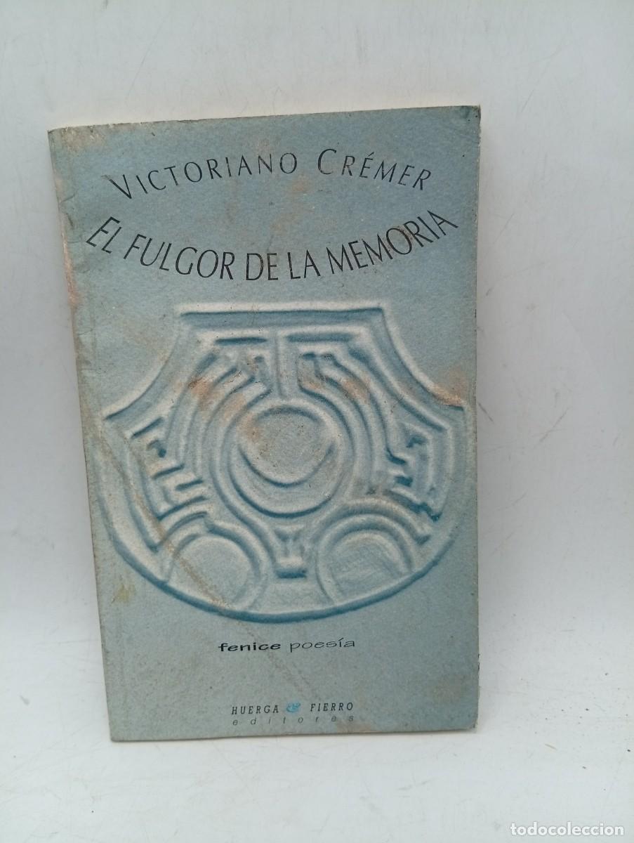 Libros de segunda mano: EL FULGOR DE LA MEMORIA. VICTORIANO CR&Eacute;MER. POESIA. 1996. PAGS : 74. DEDICADO Y FIRMADO POR AUTOR.