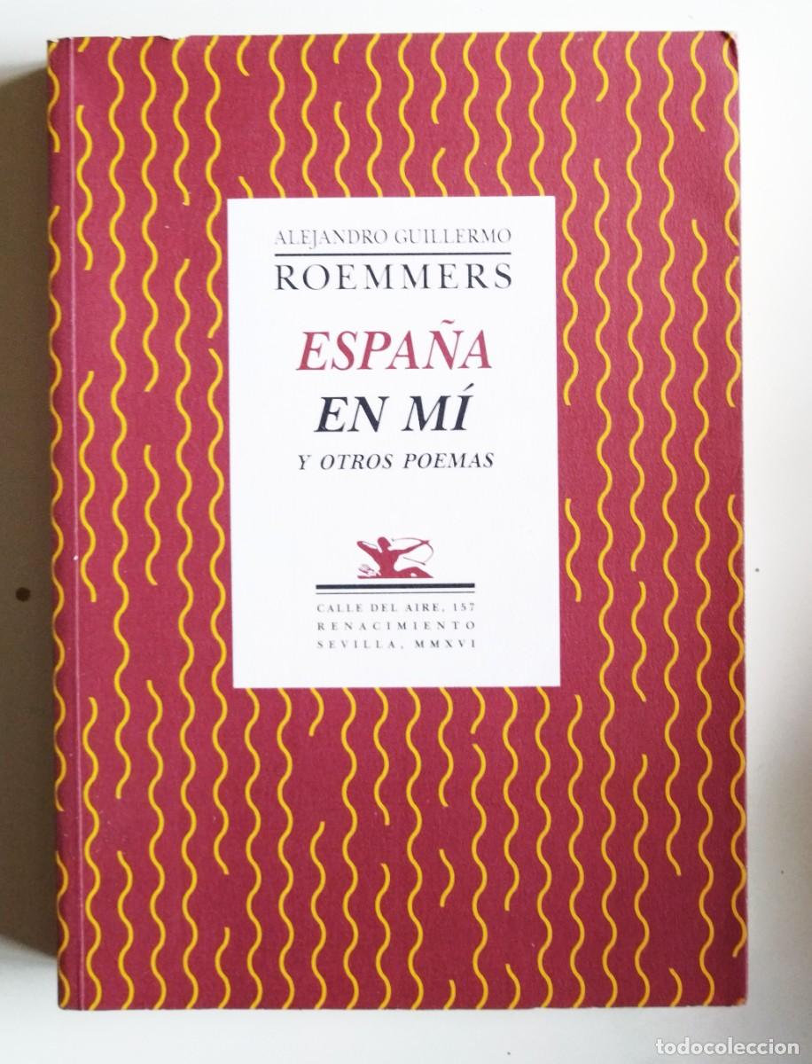 Libros de segunda mano: ESPA&Ntilde;A EN M&Iacute; Y OTROS POEMAS. ALEJANDRO GUILLERMO ROEMMERS. 2016. FIRMADO Y DEDICADO POR EL AUTOR.