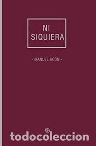 Libros de segunda mano: NI SIQUIERA - Ac&oacute;n, Manuel