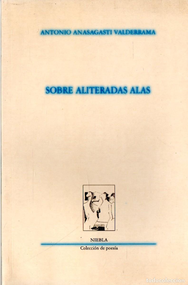 Libros de segunda mano: SOBRE ALITERADAS ALAS. ANASAGASTI VALDERRAMA, ANTONIO PO-854