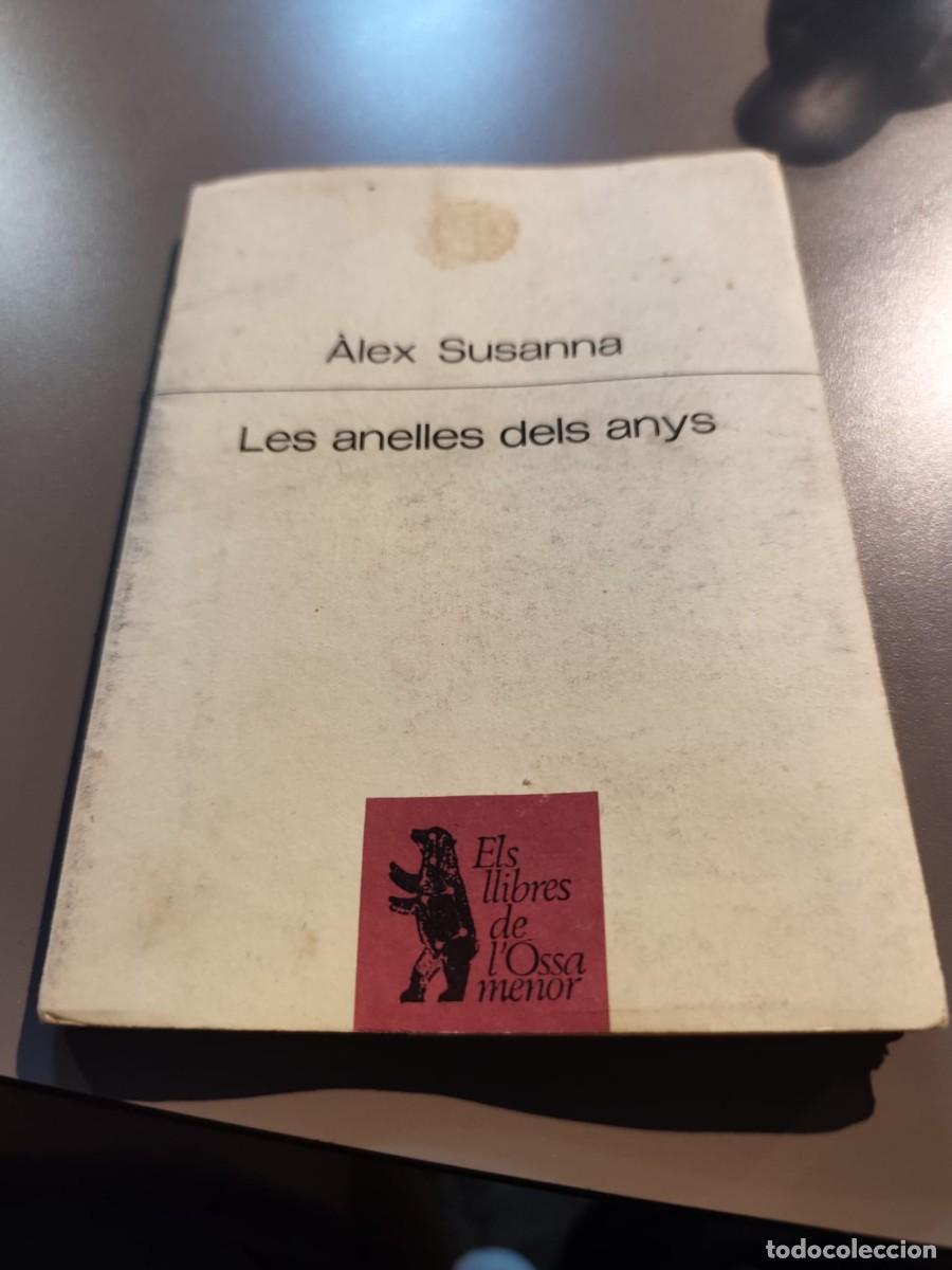 Libros de segunda mano: &Agrave;lex Sussana. Les anelles dels anys. Ed. Proa, 1991. Premio Carles Riba en 1990.