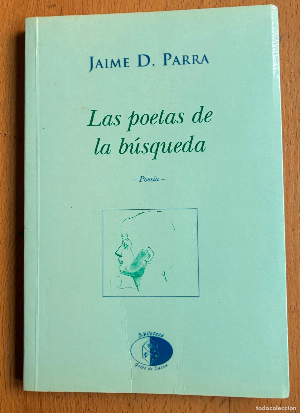 Libros de segunda mano: LAS POETAS DE LA BUSQUEDA, Jaime D. Parra
