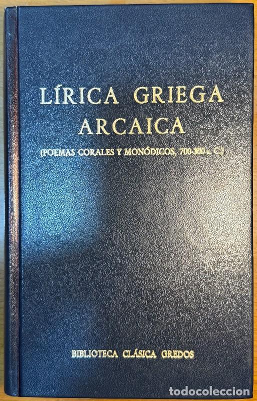Libros de segunda mano: L&iacute;rica griega arcaica: Poemas corales y mon&oacute;dicos, 700-300 a.C. - Varios autores - Bibl. cl. Gredos