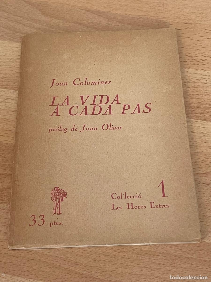 Libri di seconda mano: JOAN COLOMINES - LA VIDA A CADA PAS. PR&Ograve;LEG JOAN OLIVER - LES HORES EXTRES ELER 1968 - FIRMA AUTOR