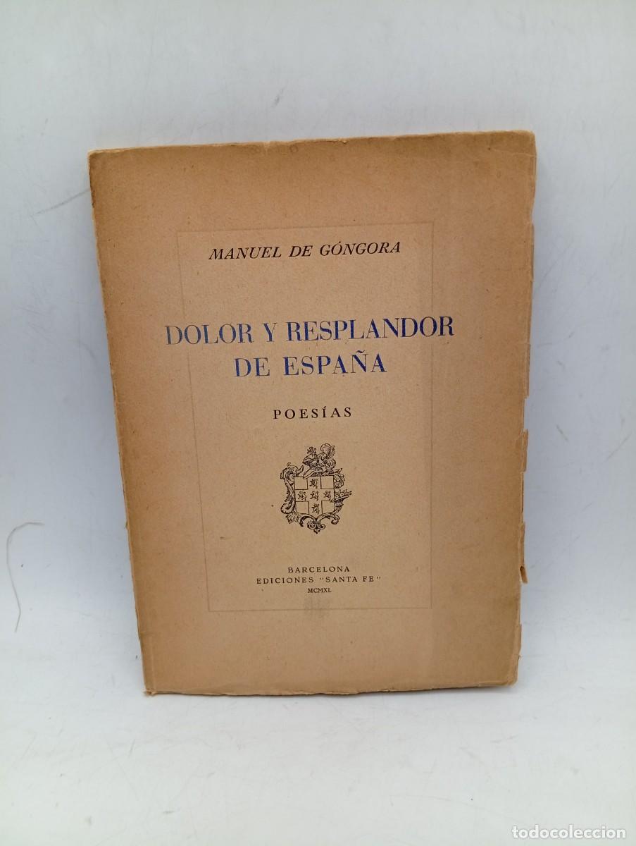 Libros de segunda mano: DOLOR Y RESPLANDOR DE ESPA&Ntilde;A. MANUEL DE GONGORA. POESIAS. 1940. PAGS : 134.