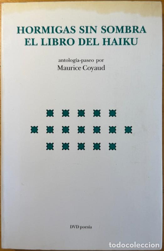 Libros de segunda mano: Hormigas sin sombra: Antolog&iacute;a-paseo por Maurice Coyaud - Maurice Coyaud - DVD - Poes&iacute;a, 8 - Haiku