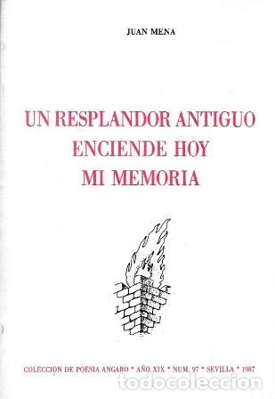 Libros de segunda mano: UN RESPLADOR ANTIGUO ENCIENDE HOY MI MEMORIA - MENA, JUAN - A-POE-2618