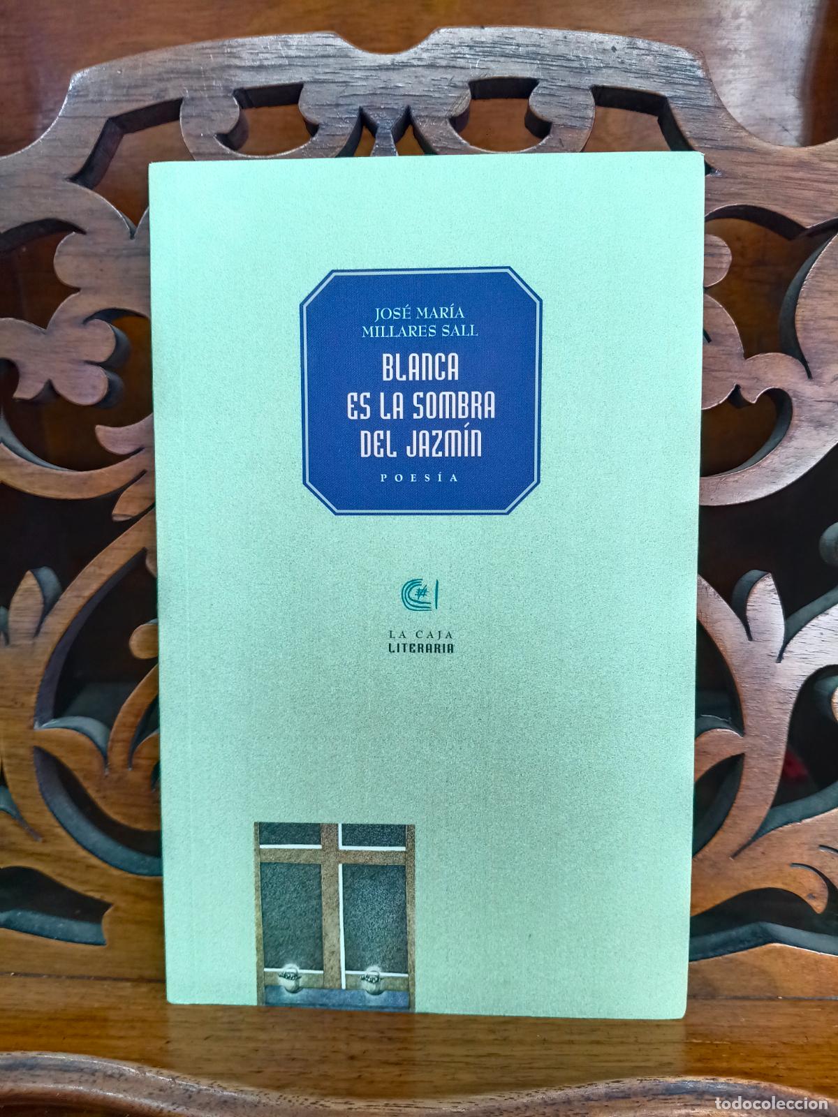 Libros de segunda mano: BLANCA ES LA SOMBRA DEL JAZM&Iacute;N, JOSE MAR&Iacute;A MILLARES SALL. POES&Iacute;A. CANARIAS 1996