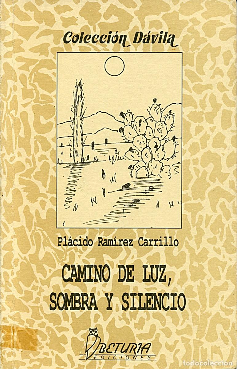 Libros de segunda mano: Camino de Luz, Sombra y Silencio / Pl&aacute;cido Ramirez Carrillo / Poetas Extreme&ntilde;os