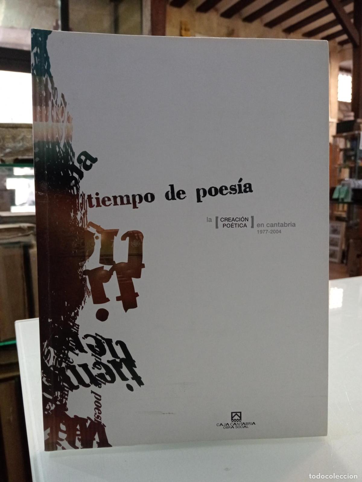 Libros de segunda mano: Tiempo de poes&iacute;a. La creaci&oacute;n po&eacute;tica en Cantabria (1977-2004) -