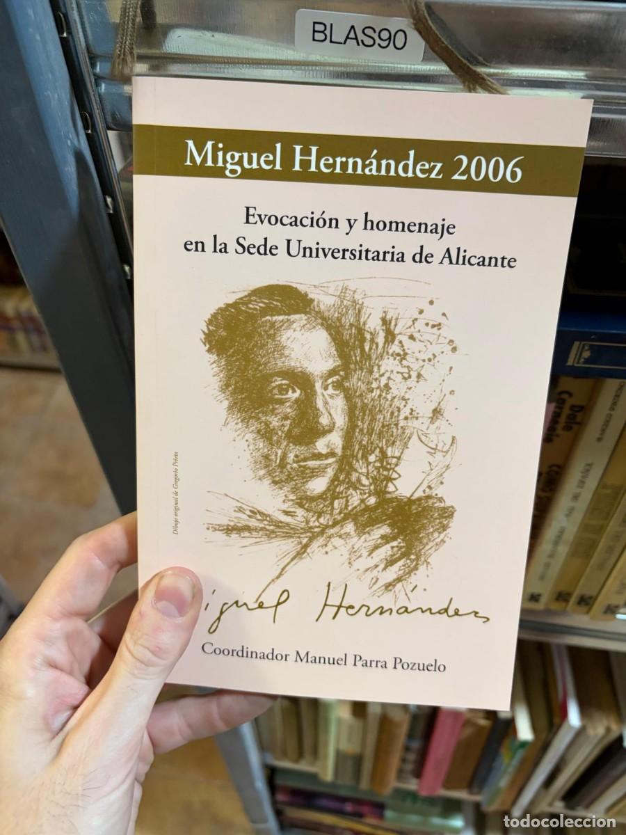 Libros de segunda mano: BLAS90 MIGUEL HERN&Aacute;NDEZ 2006: EVOCACI&Oacute;N Y HOMENAJE EN LA SEDE UNIVERSITARIA DE ALICANTE,