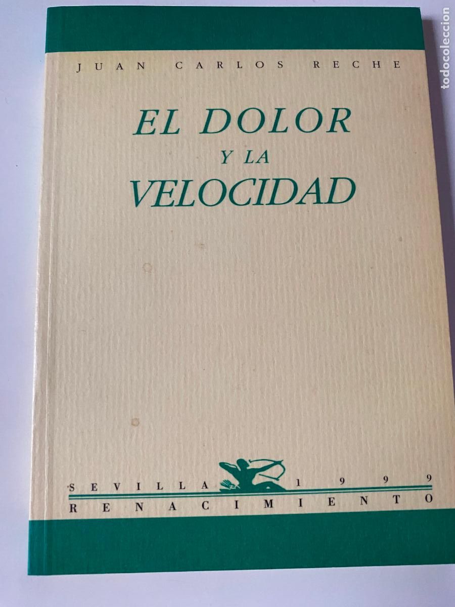 Libros de segunda mano: EL DOLOR Y LA VELOCIDAD.- jUAN cARLOS RECHE.- Renacimiento, 1999