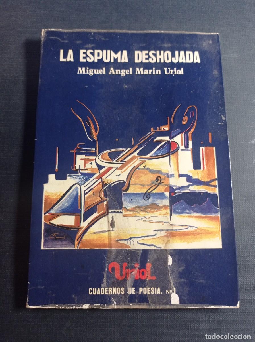 Libros de segunda mano: LA ESPUMA DESHOJADA. MIGUEL &Aacute;NGEL MAR&Iacute;N URIOL. CUADERNOS DE POES&Iacute;A URIOL N&ordm; 1. ZARAGOZA, 1984 ++++