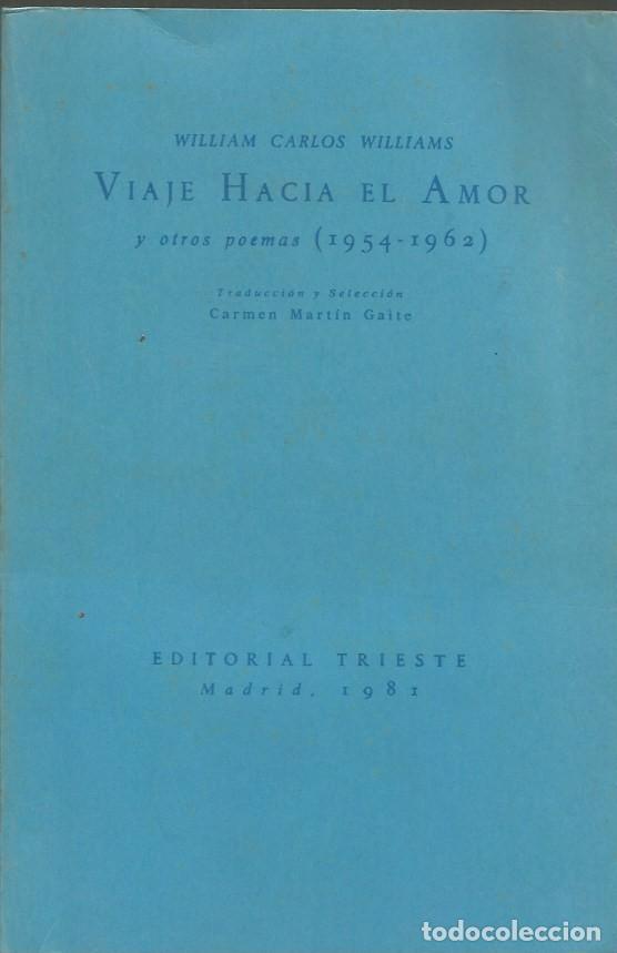Libros de segunda mano: VIAJE HACIA EL AMOR Y OTROS POEMAS (1954-1962) - WILLIAM CARLOS WILLIAM